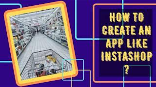 How to Create an App like Instashop? Get the Answer Here | Grocery Delivery App