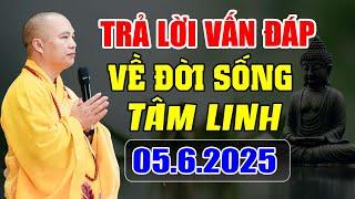 Trả Lời Vấn Đáp Về Đời Sống Tâm Linh Tu Tập Cực Hay (05.6.2025) - Thầy Thích Đạo Thịnh
