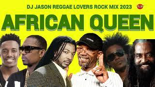 Reggae Mix 2024 ,Reggae Lovers Rock AFRICAN QUEEN DJ JASON