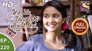 Yeh Un Dinon Ki Baat Hai - Ep 220 - Full Episode - 6th July, 2018