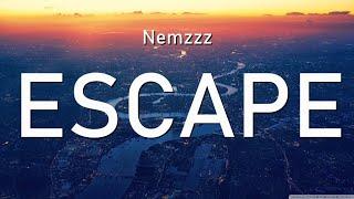 Nemzzz-ESCAPE (Lyrics)