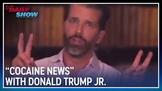 "Cocaine News" with Donald Trump Jr. | The Daily Show