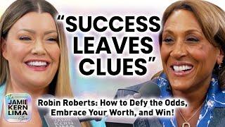 “Success Leaves Clues” Robin Roberts on How to Defy the Odds, Embrace Your Worth and Win! (pt 2)