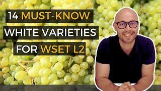 Ace Your WSET Level 2 in Wines Exam: 14 MUST - KNOW White Grape Varieties