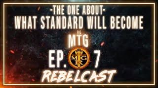 The MTG Rebellion Rebelcast Episode 7: A Brand New Standard?