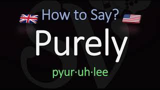 How to Pronounce Purely? (CORRECTLY) Meaning & Pronunciation