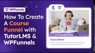 How To Create A Course Funnel In WordPress Using TutorLMS & WPFunnels