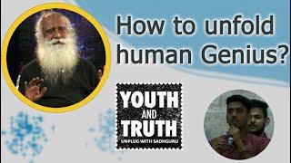 How to unfold human genius? | Youth and Truth | Sadhguru speech