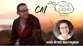 You, Me & ADHD Ep 7 - Brett Harrington