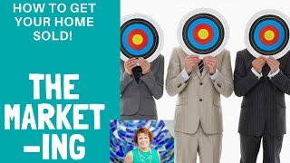 How to Get Your Home SOLD!- The Marketing