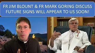 FR JIM BLOUNT & FR MARK GORING DISCUSS FUTURE SIGNS WILL APPEAR TO US SOON!