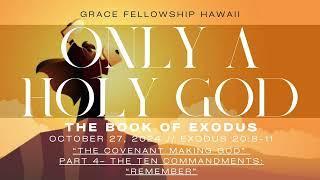 Exodus 20:8-11 “The Covenant Making God” Part 4- The Ten Commandments “Remember”