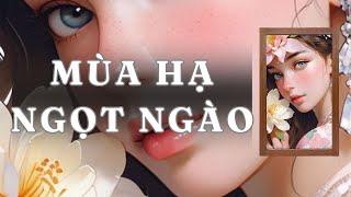 [ TRUYỆN AUDIO ] MÙA HẠ NGỌT NGÀO  - FULL | GIANG TUỆ MẪN AUDIO CHỮA LÀNH | REVIEW |