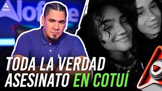 HABLA EL PADRE DE LA JOVEN ASESINADA EN COTUI! NO CONFIES EN NADIE