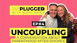 Uncoupling - A Conversation About Parenthood After Divorce | Unplugged w/ Nicki Marie | Episode #4