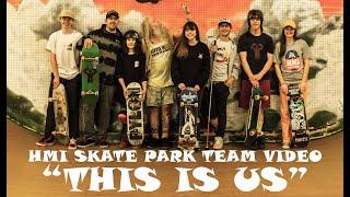 HMI Skate Park - This Is Us - Full Video