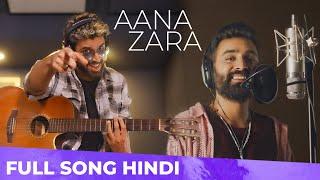 Aana Zara - आना ज़रा | Hindi Indie Music Video 2024 | Vidur Anand, Himanshu Kohli, Aakash Rijia