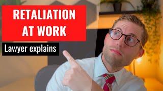 Retaliation at Work | Employment Lawyer Explains Retaliation Laws