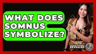 What Does Somnus Symbolize? - Ancient Wonders Revealed
