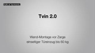 Tvin 2.0 Wand-Montage vor Zarge einseitiger Türeinzug bis 60 kg