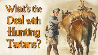 What Makes a Tartan a Hunting Tartan? Who invented hunting tartans anyway?