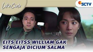 Eits Eitsss William Gak Sengaja Dicium Salma | Luka Cinta - Episode 129