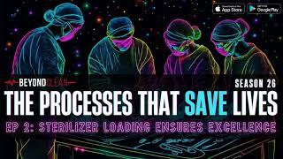 The Processes that Save Lives: Sterilizer Loading Ensures Excellence