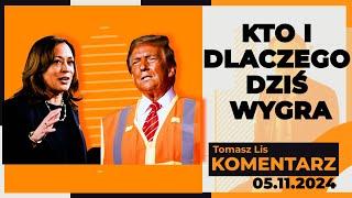 Kto i dlaczego dziś wygra | TOMASZ LIS KOMENTARZ 05.11.2024