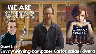 "We Are Guitar" feat. Carlos Rafael Rivera - the Composer of "The Queen's Gambit" and "Godless"