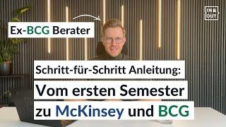 Vom ersten Semester bis zu McKinsey und BCG? Folge dieser Schritt-für-Schritt Anleitung!