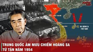 HIỆP ĐỊNH GENEVE 1954 - LẦN ĐẦU TRUNG QUỐC PHẢN BỘI VÀ BÁN ĐỨNG VIỆT NAM ĐỂ XÍCH LẠI GẦN PHƯƠNG TÂY