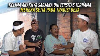 MESKI KELIMA ANAKNYA SARJANA DI UNIVERSITAS TERNAMA | MEREKA SETIA PADA TRADISI DESA