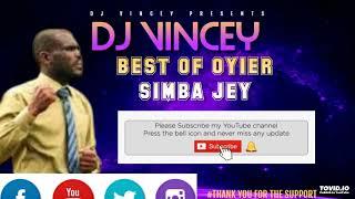 BEST OF OYIER SIMBA JEY GOSPEL SONGS MIX DJ VINCEY TIP SUPPORT THE DJ LIPA NA MPESA TILL 5334953