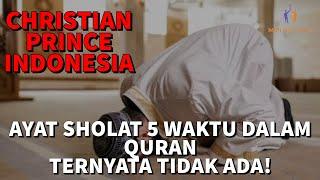 CHRISTIAN PRINCE INDONESIA / Muslim Panik Setelah Tak Menemukan Sholat Lima Waktu dalam Al-Qur'an!