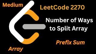 A-3: Ways to Split an Array | LeetCode 2270 |  Array Prefix Sum Algorithm Explained