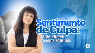 Como ajudar clientes com Sentimento de Culpa?