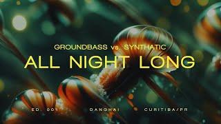 GroundBass & Synthatic l All Night Long Ed. 001