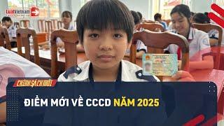 Điểm Mới Về Căn Cước Công Dân Năm 2025 | LuatVietnam.vn