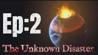 The Unknown Disaster/Episode:2