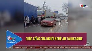 Cuộc sống của người Nghệ An tại Ukraine