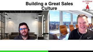 HOW TO BUILD A GREAT SALES CULTURE. -  The Sales Leadership Show - Podcast