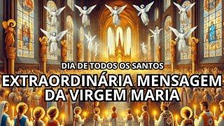 DIA DE TODOS OS SANTOS: TEXTRAORDINÁRIA MENSAGEM DA VIRGEM MARIA