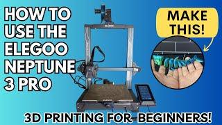 How to use the Elegoo Neptune 3 Pro 3D Printer