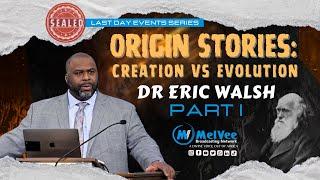 20. Origin Stories - Creation vs Evolution (PART I) // Dr Eric Walsh