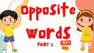 PART 2 | Opposite Words for Kindergarten | Educational Video for Preschoolers | Opposite Words