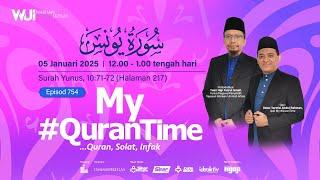 (Ulangan) Episod 754 My #QuranTime 2.0 Ahad 5 Januari 2025 Surah Yunus (10: 71-72) Halaman 217