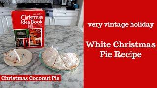 WHITE CHRISTMAS PIE RECIPE! Very Vintage Holiday - Cooking the Books