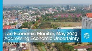 Lao Economic Monitor, May 2023: Addressing Economic Uncertainty