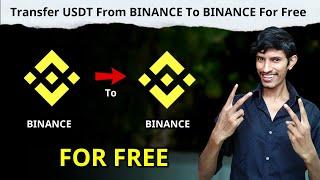 How To Transfer USDT From BINANCE To BINANCE For Free