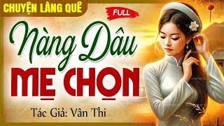 Nàng dâu mẹ chọn: Vô tình trở thành một phần của cuộc đời của nhau | Kể chuyện đêm khuya làng quê